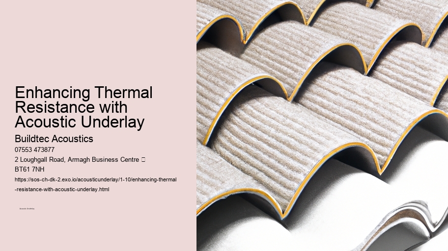 Enhancing Thermal Resistance with Acoustic Underlay