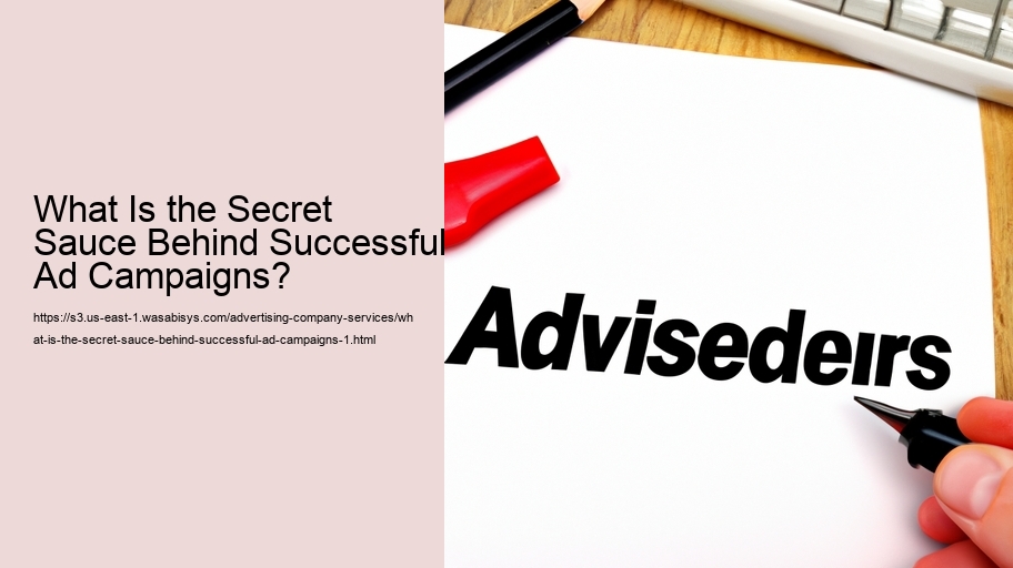 What Is the Secret Sauce Behind Successful Ad Campaigns?