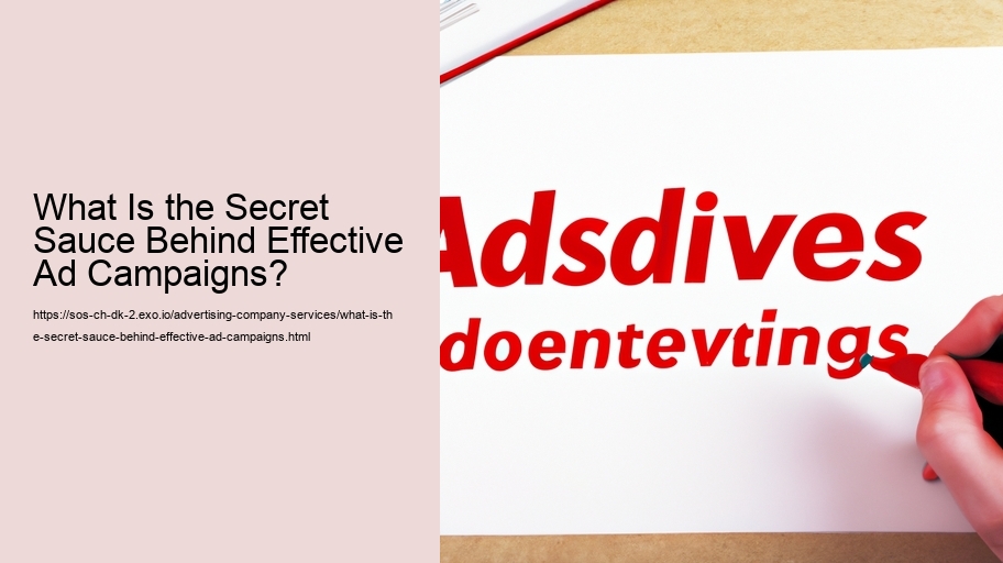 What Is the Secret Sauce Behind Effective Ad Campaigns?