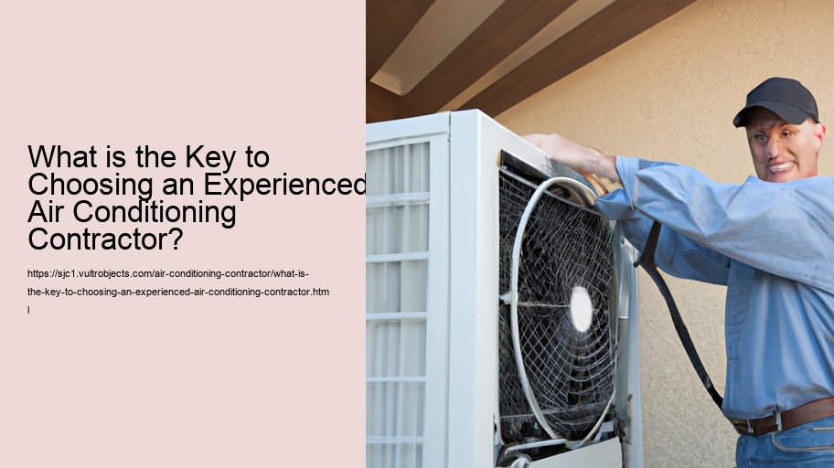 What is the Key to Choosing an Experienced Air Conditioning Contractor? 