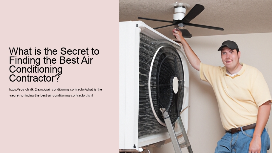 What is the Secret to Finding the Best Air Conditioning Contractor? 