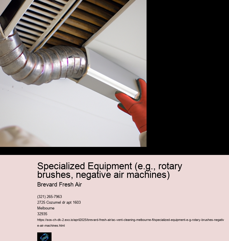 Specialized Equipment (e.g., rotary brushes, negative air machines)