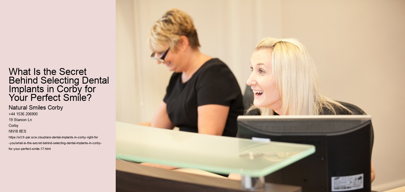 What Is the Secret Behind Selecting Dental Implants in Corby for Your Perfect Smile?