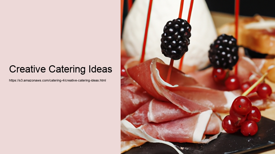 Creative Catering Ideas