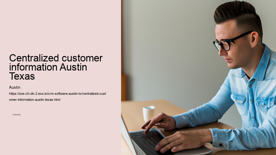 Centralized customer information Austin Texas