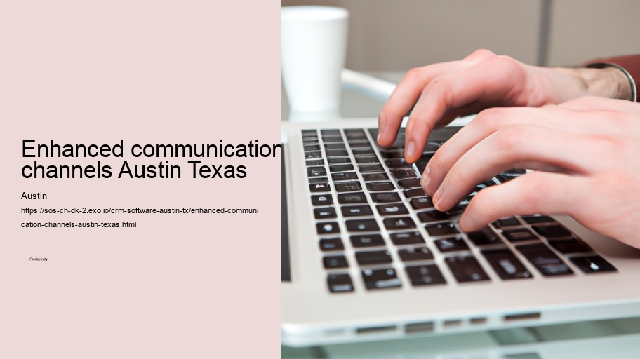 Enhanced communication channels Austin Texas