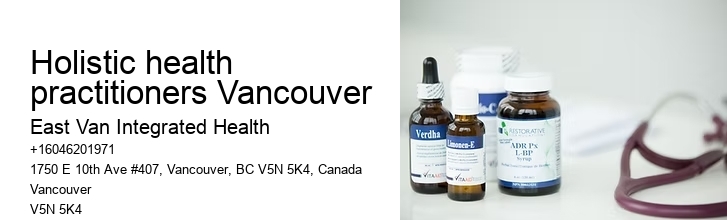 Naturopathic CareHolistic health practitioners Vancouver