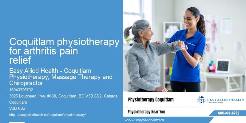 Comprehensive Physiotherapy Assessments Coquitlam physiotherapy for arthritis pain relief