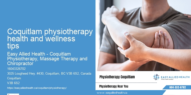 Specialized Physiotherapy Coquitlam physiotherapy health and wellness tips