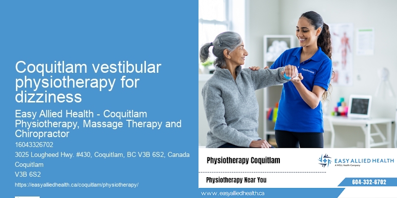 Pain relief physiotherapy treatments Coquitlam vestibular physiotherapy for dizziness