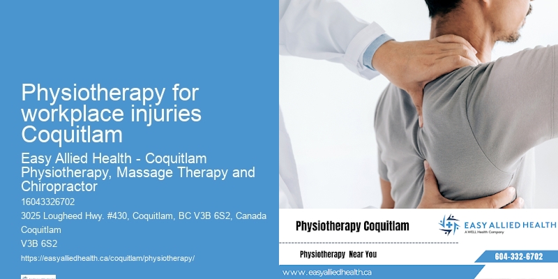 Physiotherapy for workplace injuries Coquitlam physiotherapy health tips