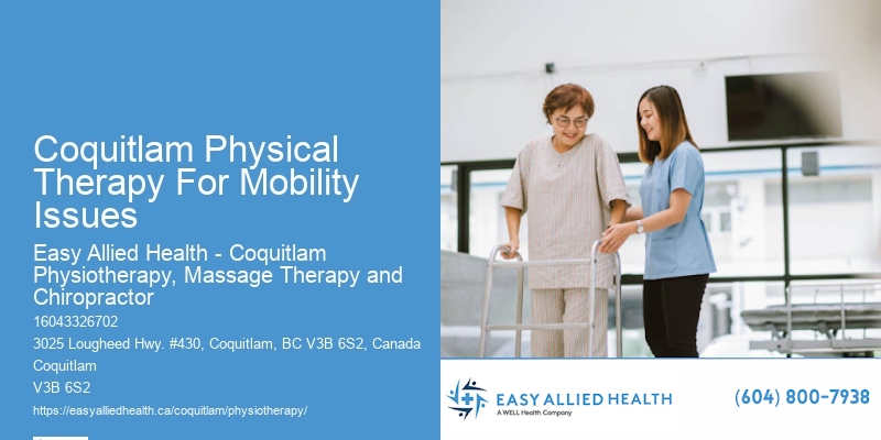 Coquitlam Physical Therapy For Mobility Issues Physiotherapists For Targeted Rehabilitation