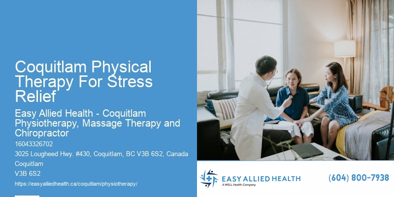 Coquitlam Physical Therapy For Stress Relief Physiotherapy For Enhanced Recovery Outcomes