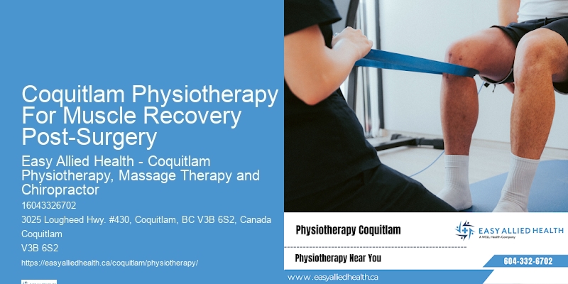 Coquitlam Physiotherapy For Muscle Recovery Post-Surgery Physical Therapy For Movement Improvement