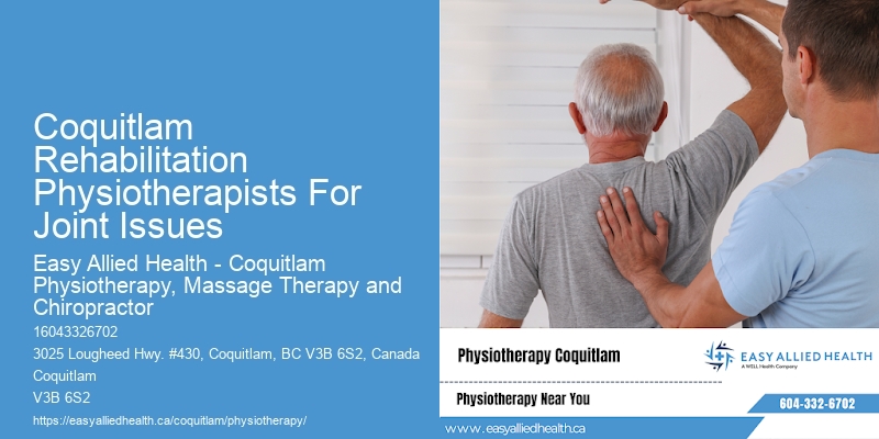 Coquitlam Rehabilitation Physiotherapists For Joint Issues Physiotherapy For Pain Reduction