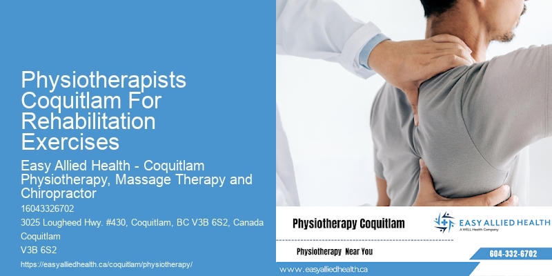 Physiotherapists Coquitlam For Rehabilitation Exercises Physiotherapy For Improving Posture