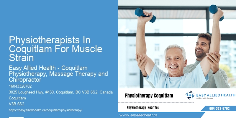Physiotherapists In Coquitlam For Muscle Strain Physiotherapy For Rehabilitation After Fractures