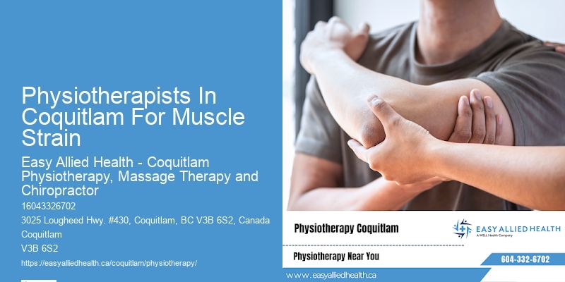 Physiotherapists In Coquitlam For Muscle Strain Physiotherapists For Pain-Free Living