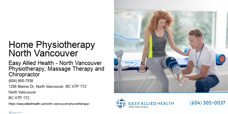 Rehabilitation Physiotherapy Home Physiotherapy North Vancouver