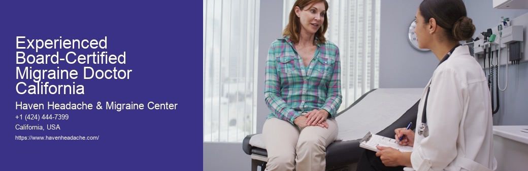 Experienced Board-Certified Migraine Doctor California