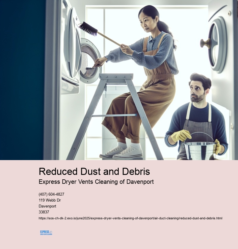 Reduced Dust and Debris