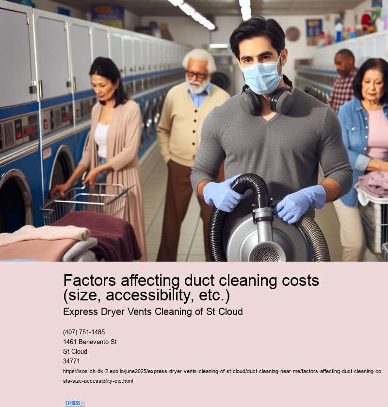 Factors affecting duct cleaning costs (size, accessibility, etc.)