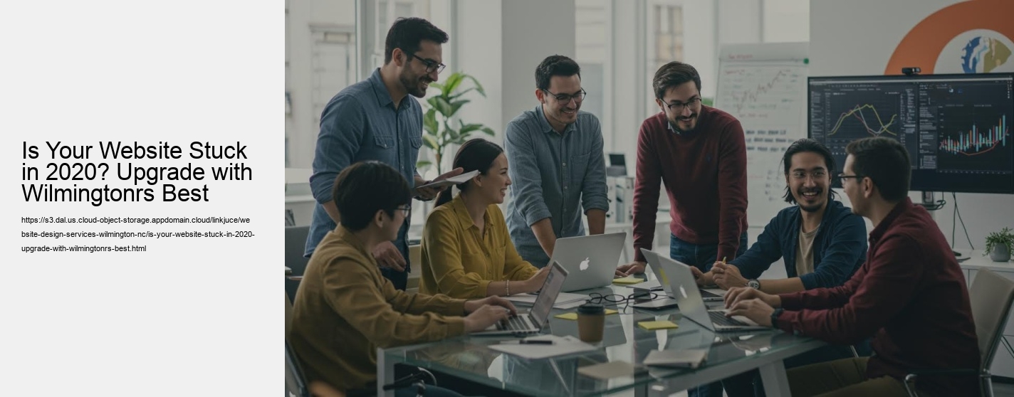 Is Your Website Stuck in 2020? Upgrade with Wilmingtonrs Best