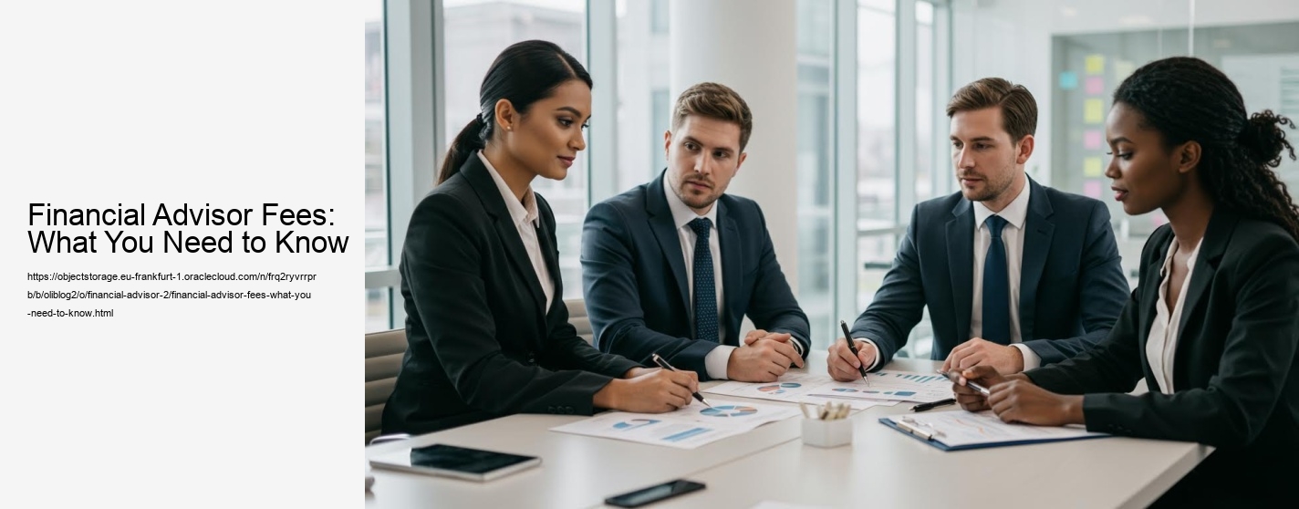 Financial Advisor Fees: What You Need to Know