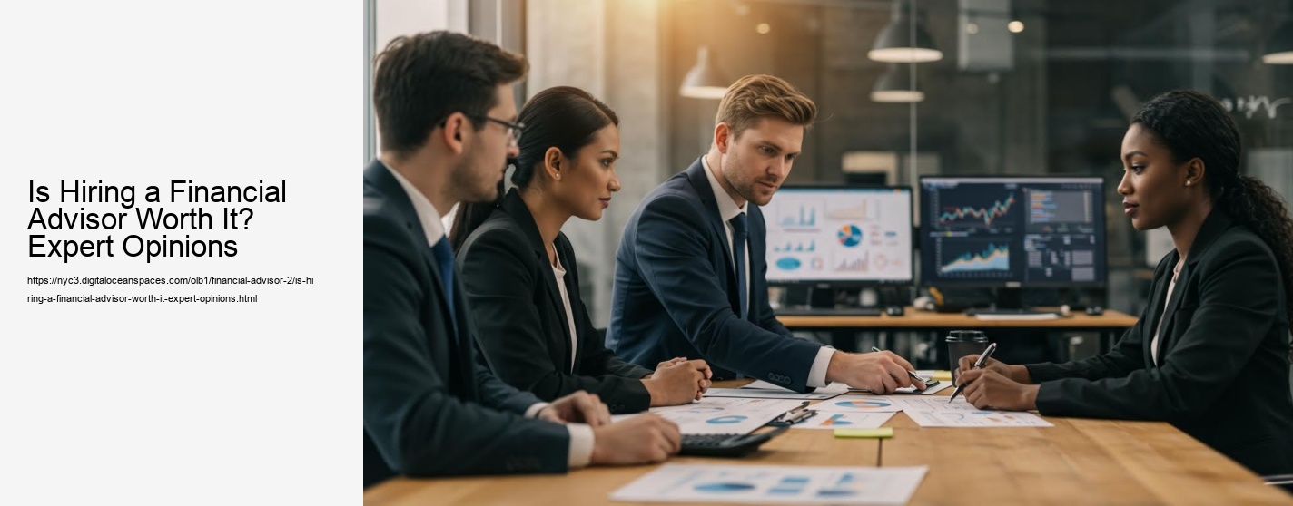 Is Hiring a Financial Advisor Worth It? Expert Opinions