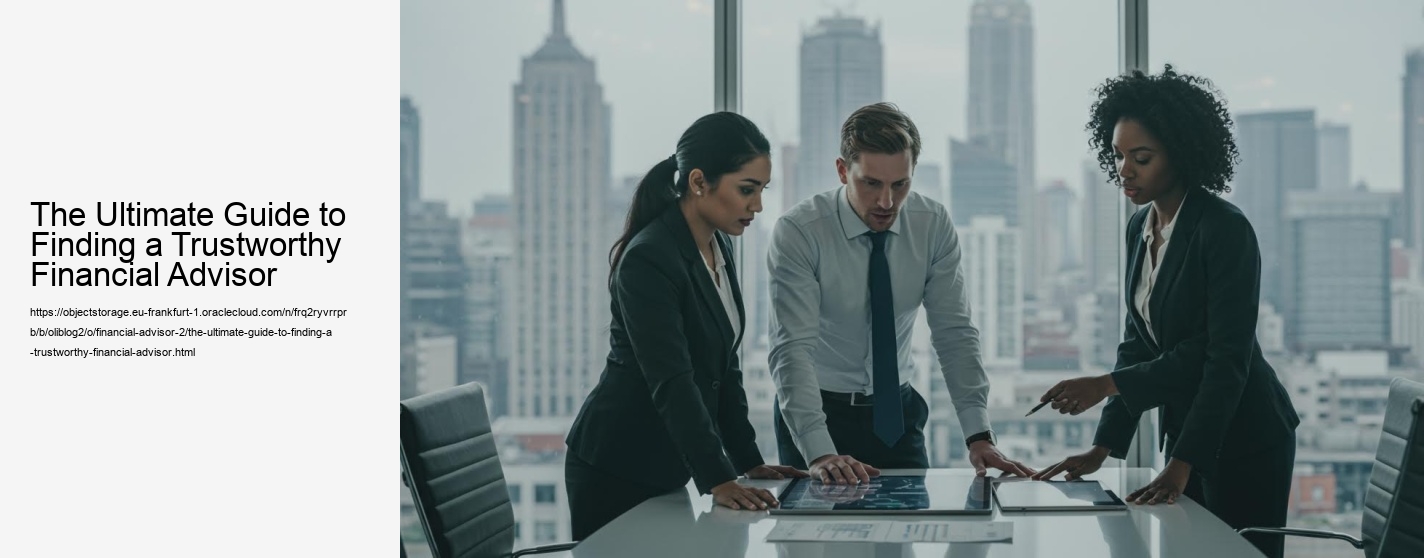 The Ultimate Guide to Finding a Trustworthy Financial Advisor