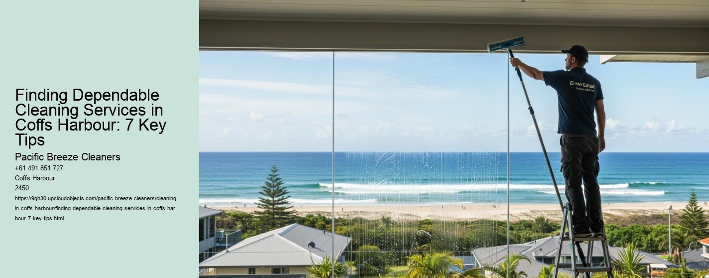 Finding Dependable Cleaning Services in Coffs Harbour: 7 Key Tips