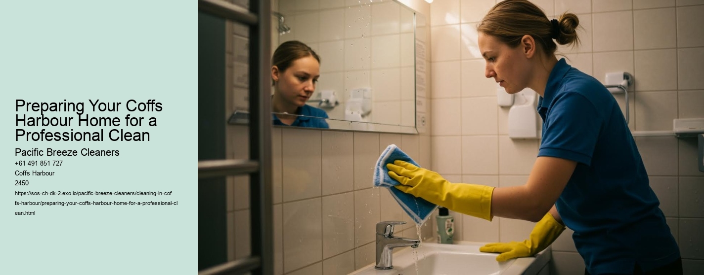 Preparing Your Coffs Harbour Home for a Professional Clean