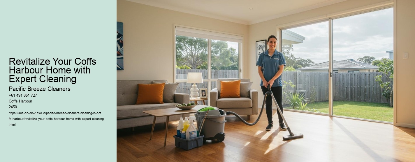 Revitalize Your Coffs Harbour Home with Expert Cleaning