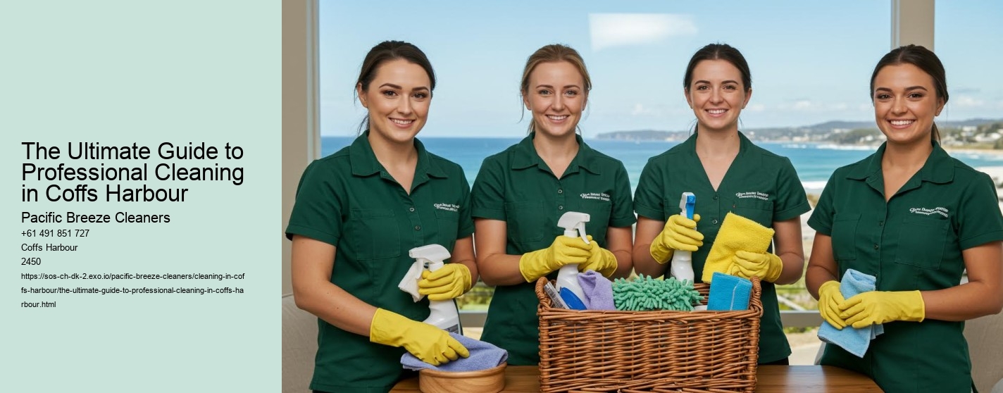 The Ultimate Guide to Professional Cleaning in Coffs Harbour