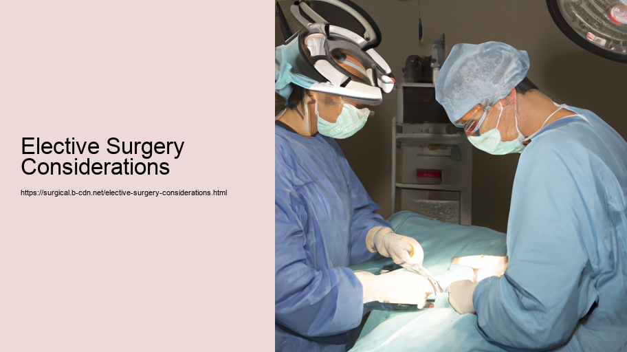 Elective Surgery Considerations