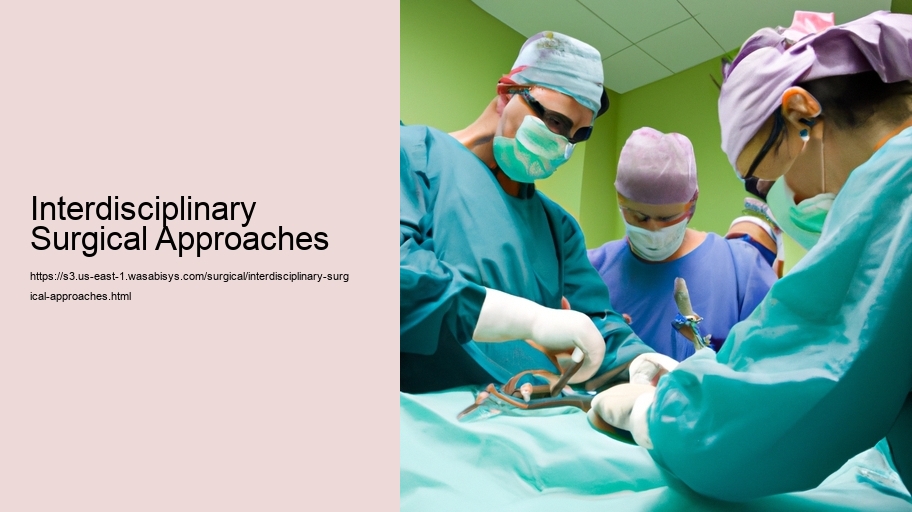 Interdisciplinary Surgical Approaches