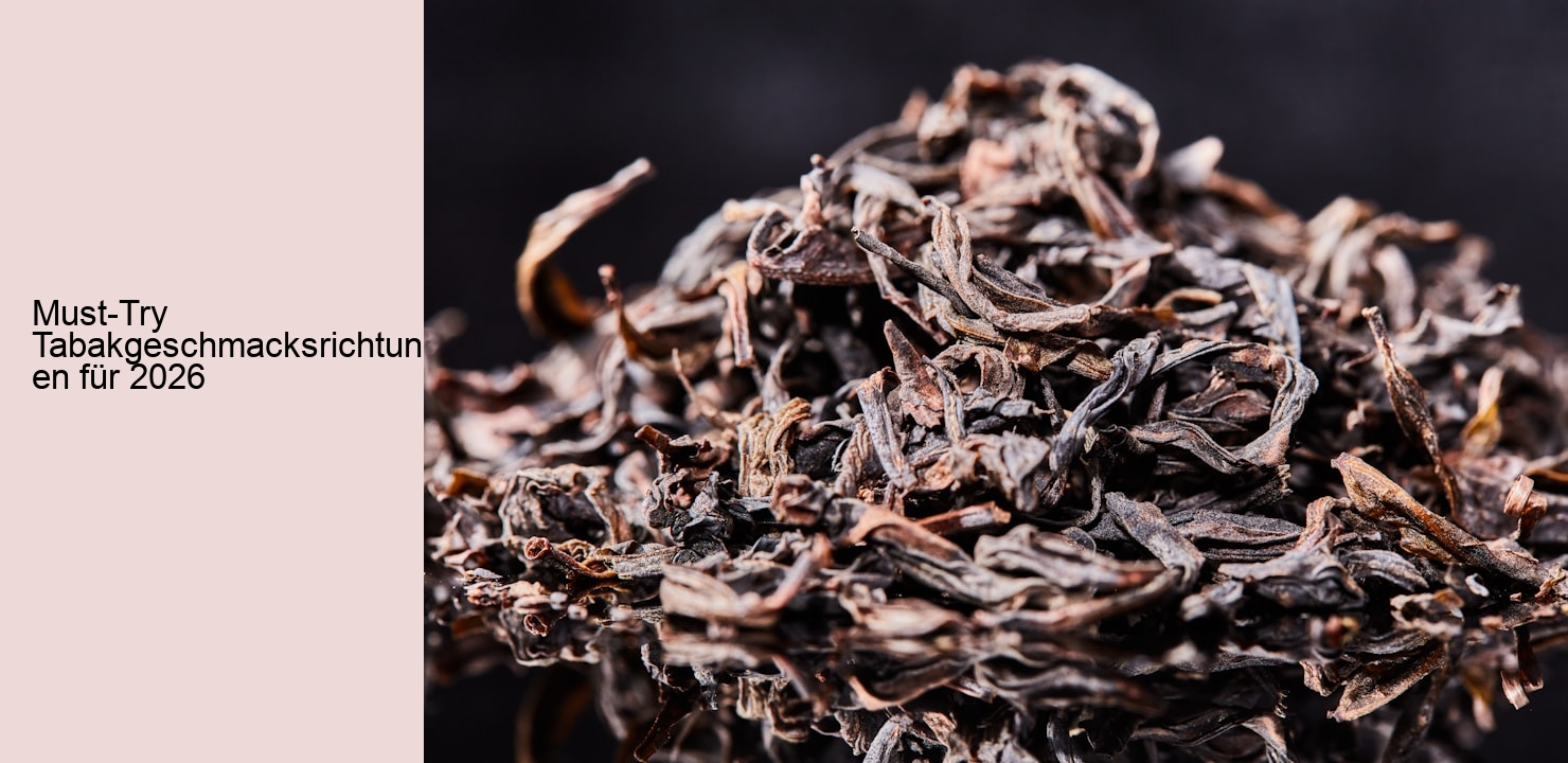 Must-Try Tabakgeschmacksrichtungen für 2026