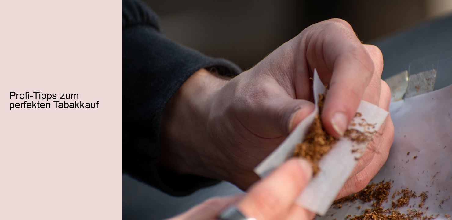 Profi-Tipps zum perfekten Tabakkauf