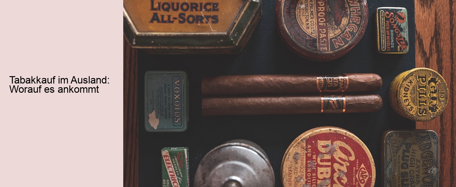 Tabakkauf im Ausland: Worauf es ankommt