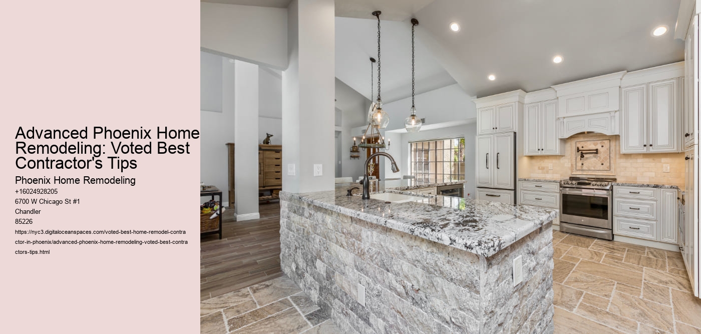 Advanced Phoenix Home Remodeling: Voted Best Contractor's Tips