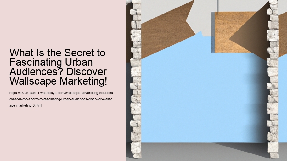 What Is the Secret to Fascinating Urban Audiences? Discover Wallscape Marketing!
