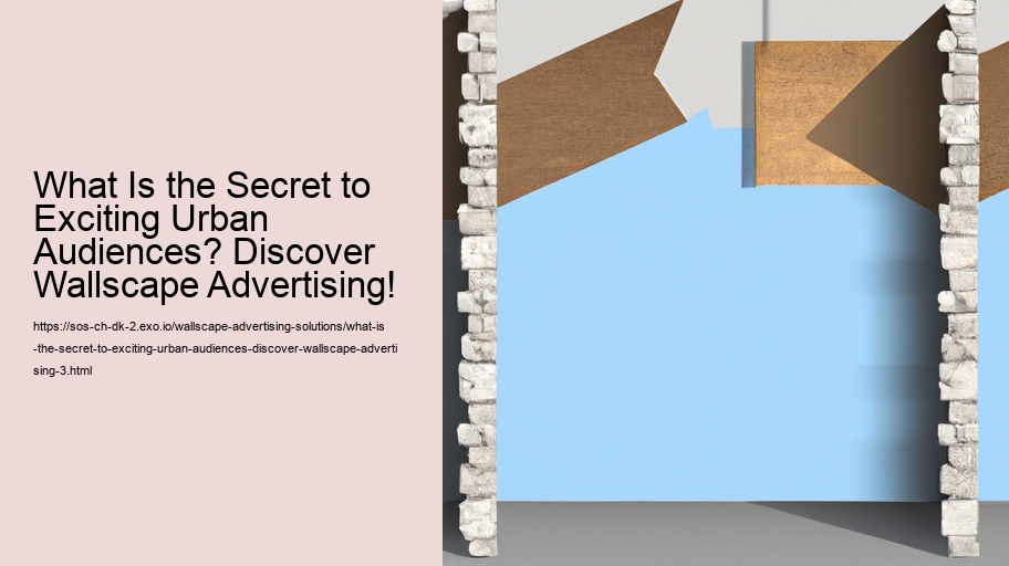 What Is the Secret to Exciting Urban Audiences? Discover Wallscape Advertising!