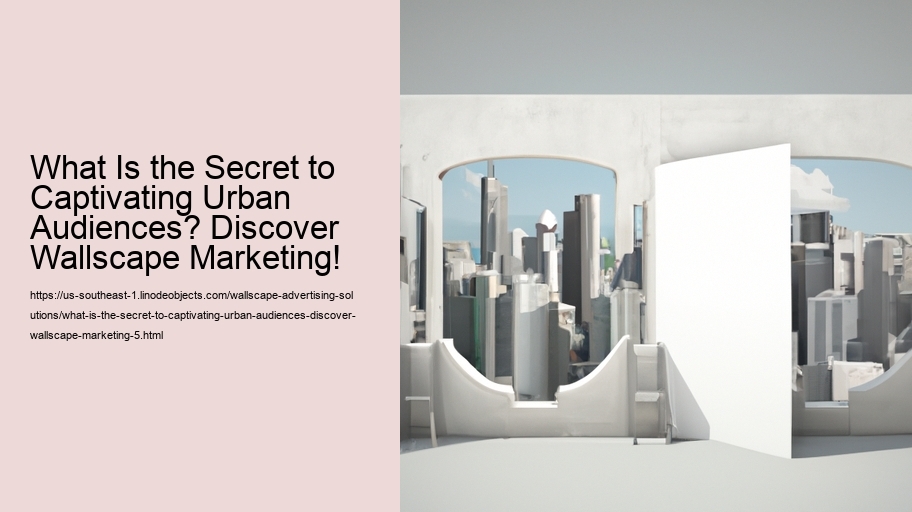 What Is the Secret to Captivating Urban Audiences? Discover Wallscape Marketing!