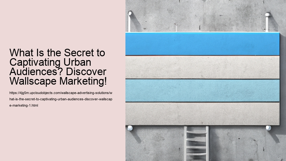 What Is the Secret to Captivating Urban Audiences? Discover Wallscape Marketing!